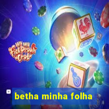 betha minha folha